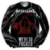 Metallica We’re So Fucked Sweatshirt