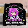 Anime Lover – It’s An Anime Thing You Wouldn’t Understand Fleece Blanket