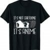Anime Lover – It’s Not Cartoons It’s Anime T-Shirt