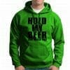 Beer Lover – Hold My Beer And Watch This Green Pullover Hoodie